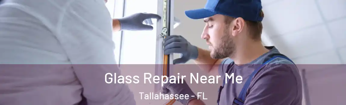  Glass Repair Near Me Tallahassee - FL